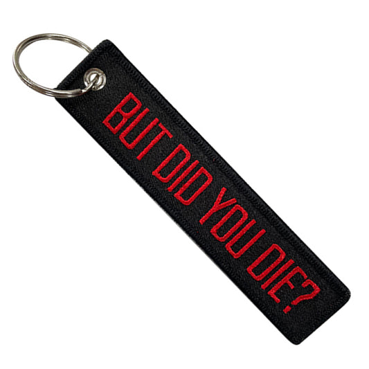 Keychain Embroidered,Funny slogans"BUT DO YOU DIE?" fits various keys for motorcycles, scooters, cars, ATV and UTV. Stylish key tag, great gift for men and women