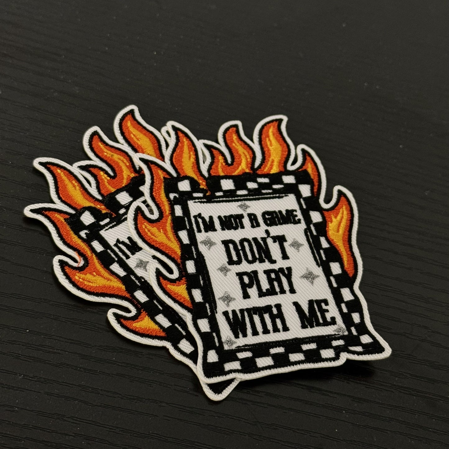I'm Not a Game, Don't Play With Me – Embroidered Patch
